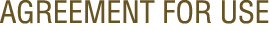 AGREEMENT FOR USE